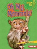 Oh My, Mammals! Oh My, Mammals!