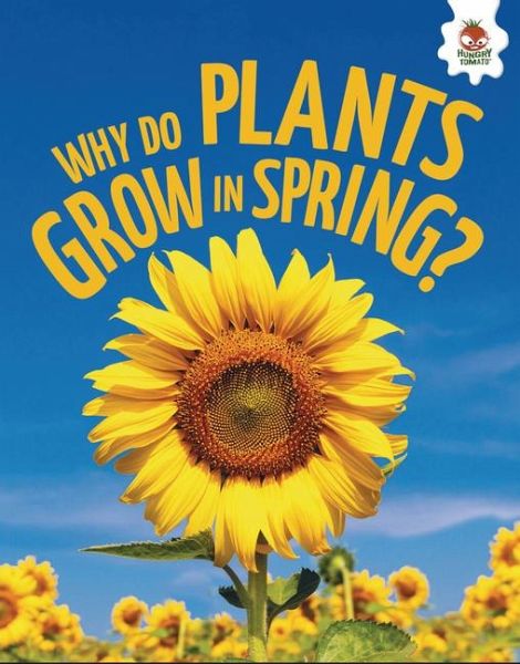 Why Do Plants Grow in Spring? Why Do Plants Grow in Spring?