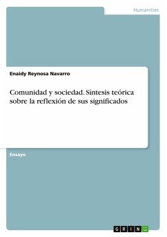 Comunidad y sociedad. Síntesis teórica sobre la reflexión de sus significados Comunidad y sociedad. Síntesis teórica sobre la reflexión de sus significados