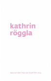 Kathrin Röggla Kathrin Röggla