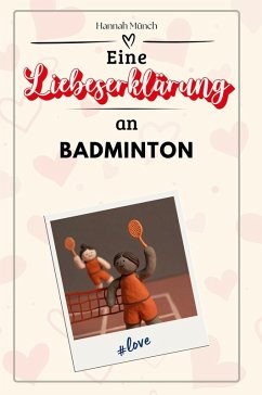 Eine Liebeserklärung an Badminton - Münch, Hannah