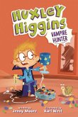 Huxley Higgins, Vampire Hunter Huxley Higgins, Vampire Hunter