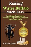 Raising Water Buffalo Made Easy Raising Water Buffalo Made Easy
