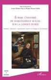 Écrire l'histoire du harcèlement sexuel sur la longue durée Écrire l'histoire du harcèlement sexuel sur la longue durée
