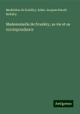 Mademoiselle de Scudéry, sa vie et sa correspondance