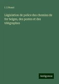 Législation de police des chemins de fer belges, des postes et des télégraphes Législation de police des chemins de fer belges, des postes et des télégraphes