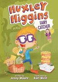 Huxley Higgins, Fairy Catcher Huxley Higgins, Fairy Catcher