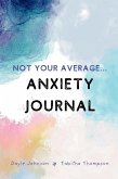 Not Your Average Anxiety Journal