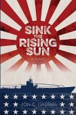 Sink the Rising Sun Sink the Rising Sun