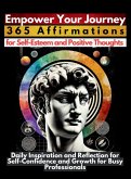 Empower Your Journey 365 Affirmations for Self-Esteem and Positive Thoughts Empower Your Journey 365 Affirmations for Self-Esteem and Positive Thoughts