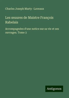 Les ¿uures de Maistre François Rabelais - Marty -Laveaux, Charles Joseph