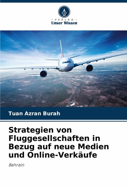 Strategien von Fluggesellschaften in Bezug auf neue Medien und Online-Verkäufe Strategien von Fluggesellschaften in Bezug auf neue Medien und Online-Verkäufe