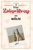 Eine Liebeserklärung an Wölfe