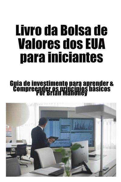 Livro da Bolsa de Valores dos EUA para iniciantes Livro da Bolsa de Valores dos EUA para iniciantes