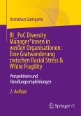 BI_PoC Diversity Manager*innen in weißen Organisationen: Eine Gratwanderung zwischen Racial Stress & White Fragility BI_PoC Diversity Manager*innen in weißen Organisationen: Eine Gratwanderung zwischen Racial Stress & White Fragility