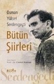 Bütün Siirleri - Osman Yüksel Serdengecti Bütün Siirleri - Osman Yüksel Serdengecti