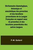 Dictionnaire étymologique, historique et anecdotique des proverbes et des locutions proverbiales de la Langue Française en rapport avec de proverbes et des locutions proverbiales des autres langues