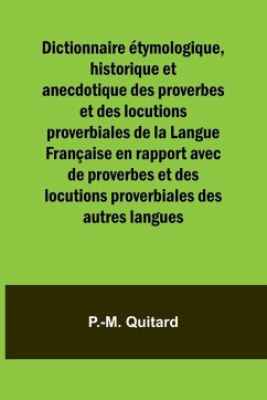 Cover Dictionnaire étymologique, historique et anecdotique des proverbes et des locutions proverbiales de la Langue Française en rapport avec de proverbes et des locutions proverbiales des autres langues