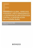 Ciudadanía global, derechos humanos y reto demográfico: la definición de una estrategia contra la despoblación en la españa rural Ciudadanía global, derechos humanos y reto demográfico: la definición de una estrategia contra la despoblación en la españa rural