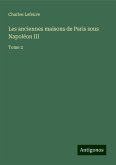 Les anciennes maisons de Paris sous Napoléon III