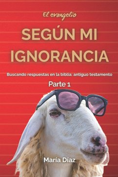 Cover El evangelio según mi ignorancia Parte 1