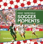 Most Incredible Soccer Moments