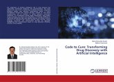 Code to Cure: Transforming Drug Discovery with Artificial Intelligence Code to Cure: Transforming Drug Discovery with Artificial Intelligence