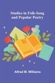 Studies in Folk-Song and Popular Poetry Studies in Folk-Song and Popular Poetry