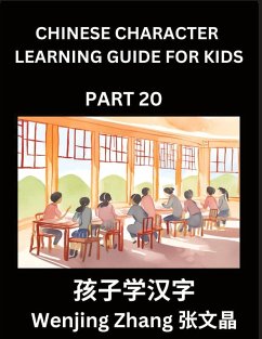 Chinese Character Learning Guide for Kids (Part 20)- Brain Game Test Series, Easy Lessons for Kids to Learn Recognizing Simplified Chinese Characters - Zhang, Wenjing
