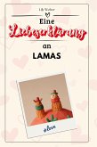 Eine Liebeserklärung an Lamas Eine Liebeserklärung an Lamas