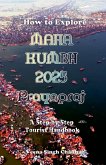 How to Explore Maha Kumbh 2025 Prayagraj How to Explore Maha Kumbh 2025 Prayagraj