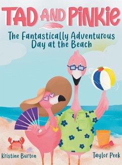 TAD AND PINKIE- THE FANTASTICALLY ADVENTUROUS DAY AT THE BEACH - Burton, Kristine