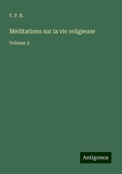 Méditations sur la vie religieuse - B., F. P.