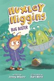 Huxley Higgins, Bug Buster Huxley Higgins, Bug Buster