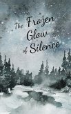 The Frozen Glow of Silence