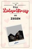 Eine Liebeserklärung an Ziegen Eine Liebeserklärung an Ziegen