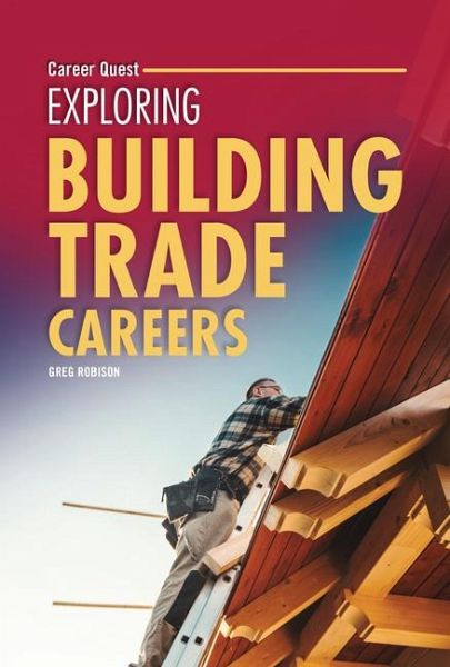 Exploring Building Trade Careers Exploring Building Trade Careers