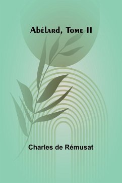 Abélard, Tome II - De Rémusat, Charles