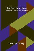 La Mort de la Terre, roman, suivi de contes