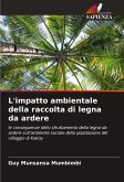 L'impatto ambientale della raccolta di legna da ardere L'impatto ambientale della raccolta di legna da ardere