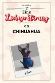 Eine Liebeserklärung an Chihuahua Eine Liebeserklärung an Chihuahua