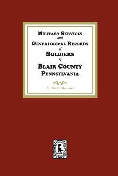 Military Services and Genealogical Records of Soldiers of Blair County, Pennsylvania - Hoenstine, Floyd G.