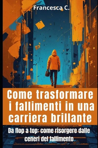 Come trasformare i fallimenti in una carriera brillante