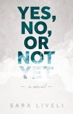 Yes, No, Or Not Yet Yes, No, Or Not Yet
