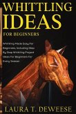 Whittling Ideas for Beginners Whittling Ideas for Beginners