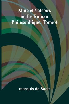 Cover Aline et Valcour, ou Le Roman Philosophique. Tome 4
