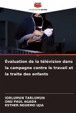 Évaluation de la télévision dans la campagne contre le travail et la traite des enfants Évaluation de la télévision dans la campagne contre le travail et la traite des enfants