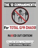 The 12 Commandments for Total Gym Chaos! Maxxed Out Edition!