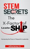 STEM Secrets The X-Factor of Leadership STEM Secrets The X-Factor of Leadership