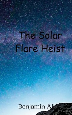 The Solar Flare Heist - Allen, Benjamin